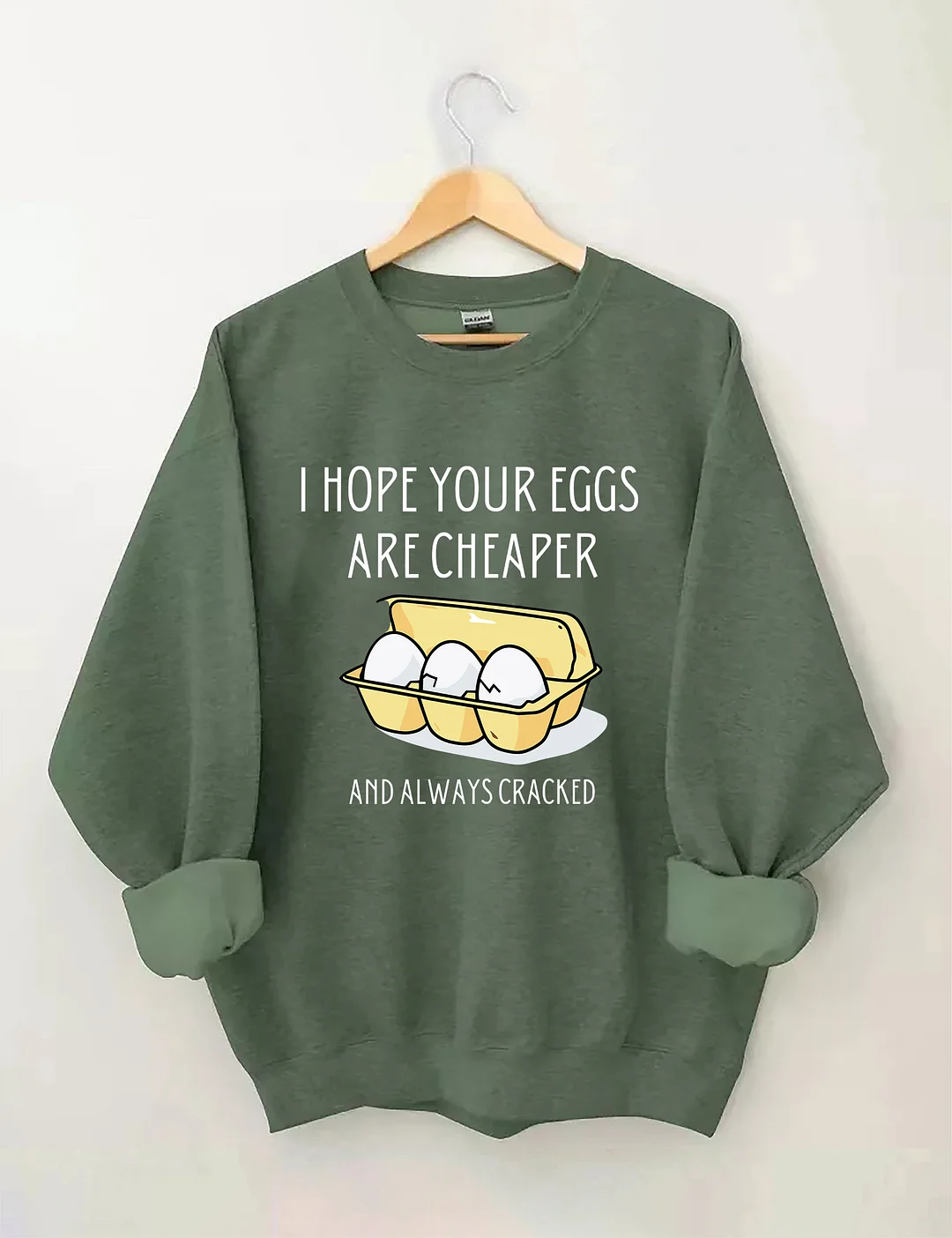 I Hope Your Eggs Are Cheaper Sweatshirt