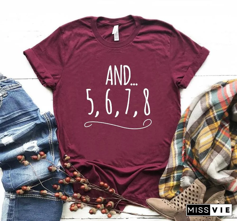 And 5 6 7 8DanceTeacher Letters Print Women TShirt Cotton Casual Funny Shirt For Lady Top Tee Tumblr Hipster Drop Ship NEW-63