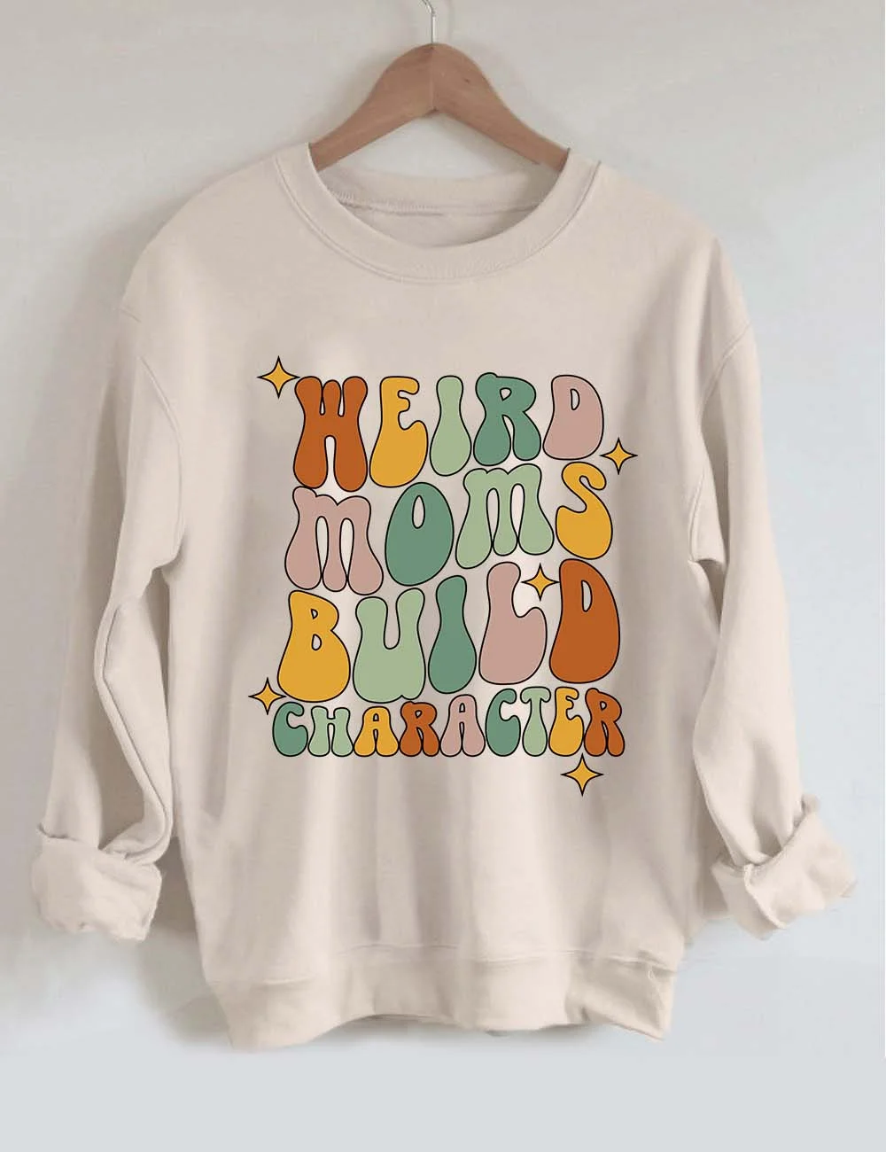 Weird Moms Build Character Sweatshirt