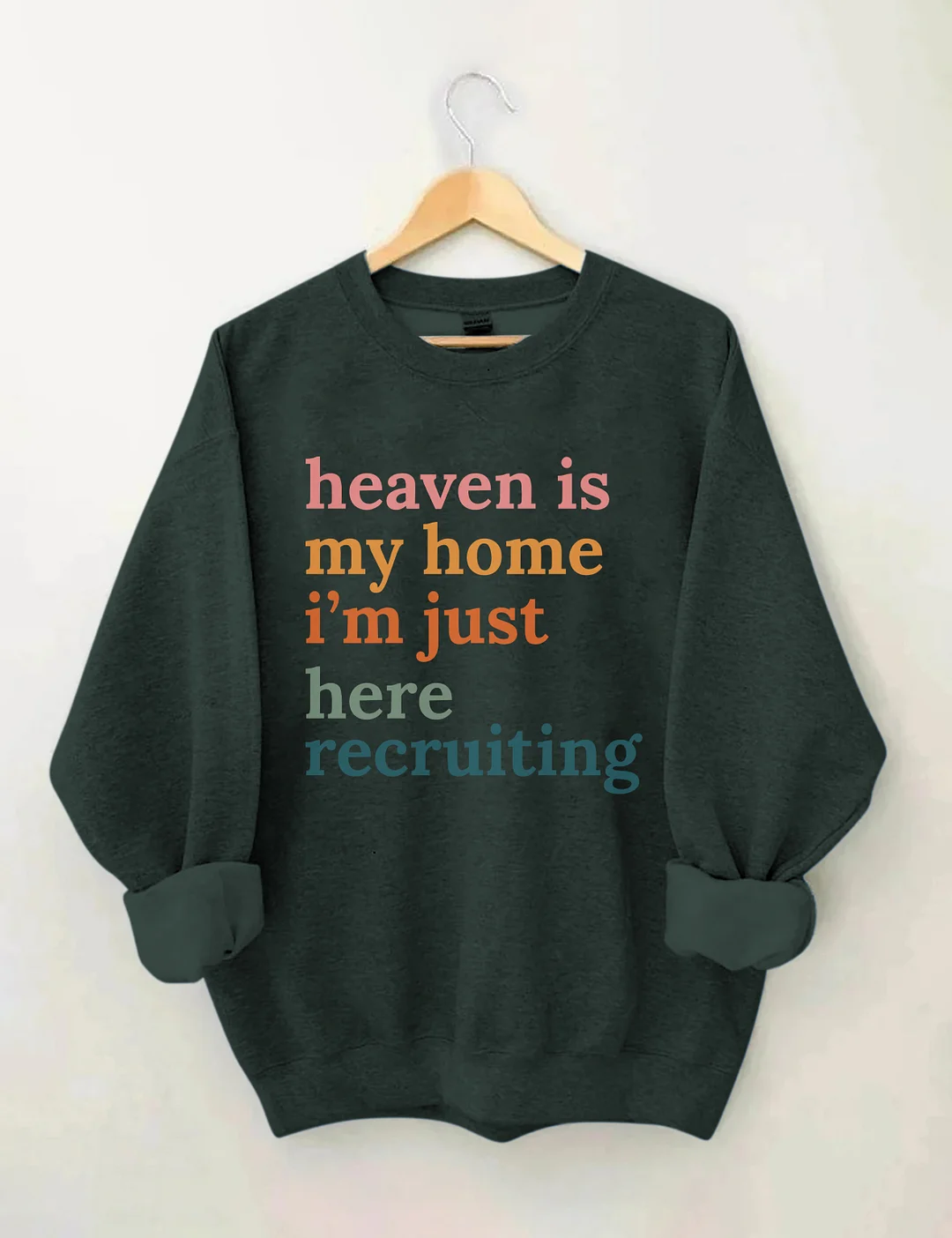 Heaven Is My Home I'm Just Here Recruiting Sweatshirt