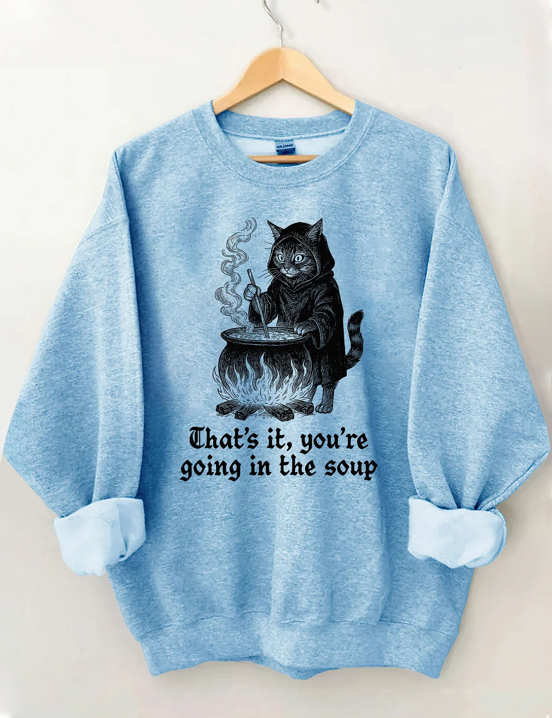 That's It You're Going In The Soup Sweatshirt