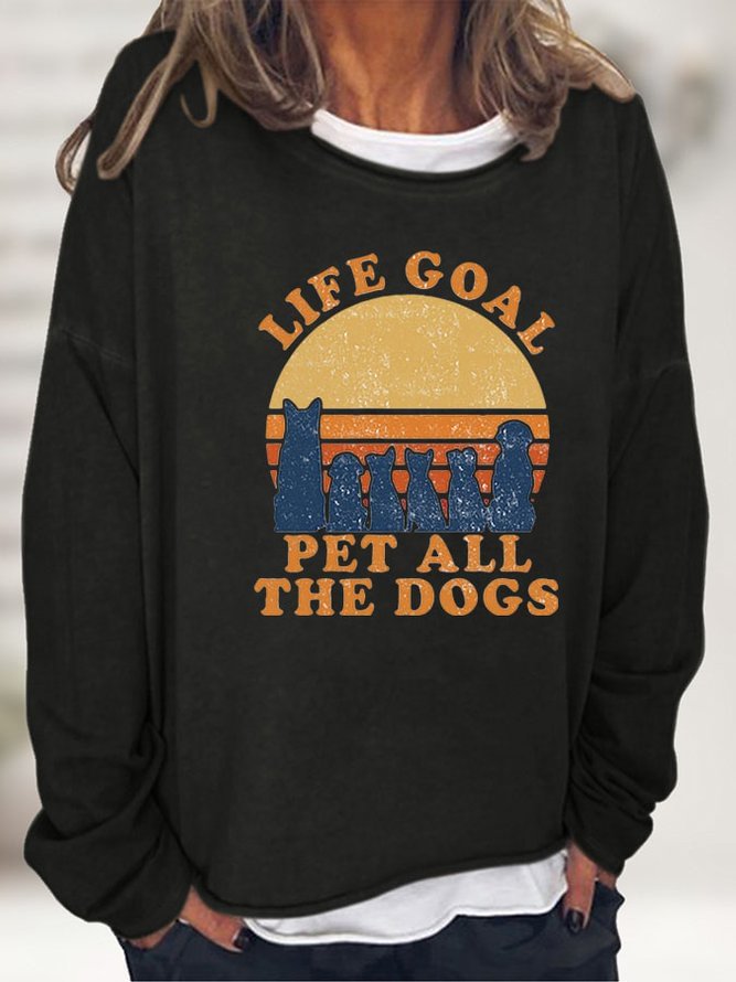 Women Life Goal Pet All The Dog Cotton-Blend Text Letters Crew Neck Sweatshirts