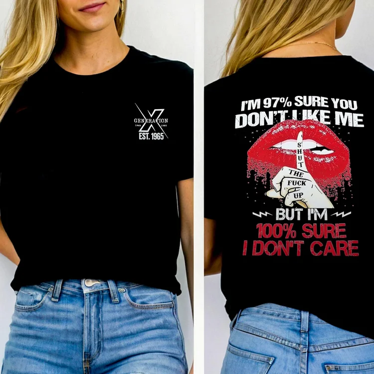 Custom Generation 100% SURE I Don't Care Shirt