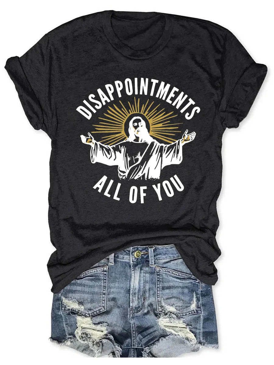 Disappointments All of You T-shirt