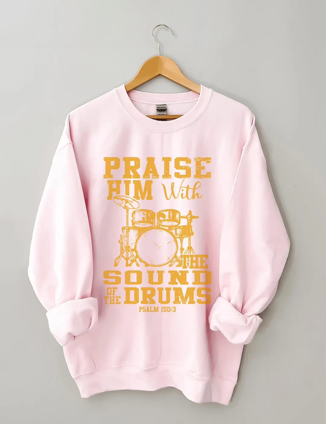 Praise Him With The Sound Of The Drums Sweatshirt