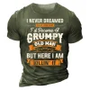 I Never Dreamed That Id Become A Grumpy Old Man T-shirt by Inlyline