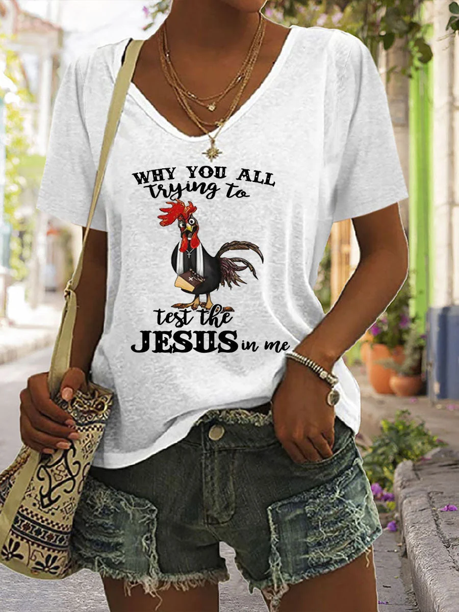 Chicken Why You All Trying To Test The Jesus In Me V-neck T-shirt