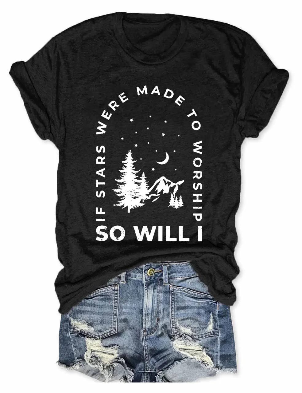 If Stars Were Made to Worship So Will I T-Shirt