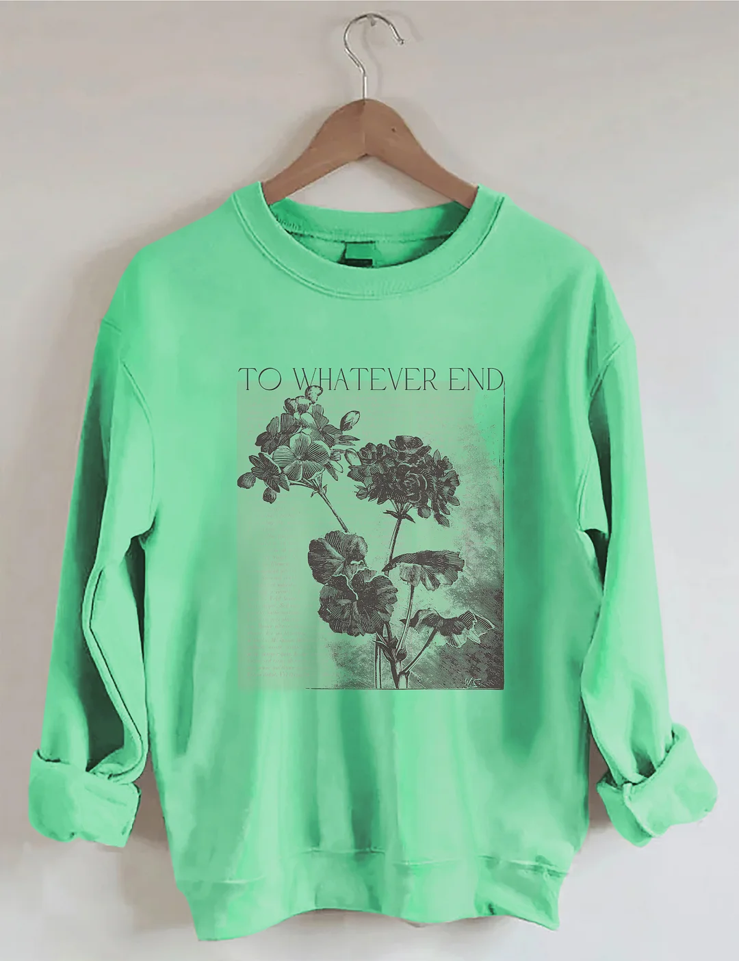 To Whatever End Sweatshirt