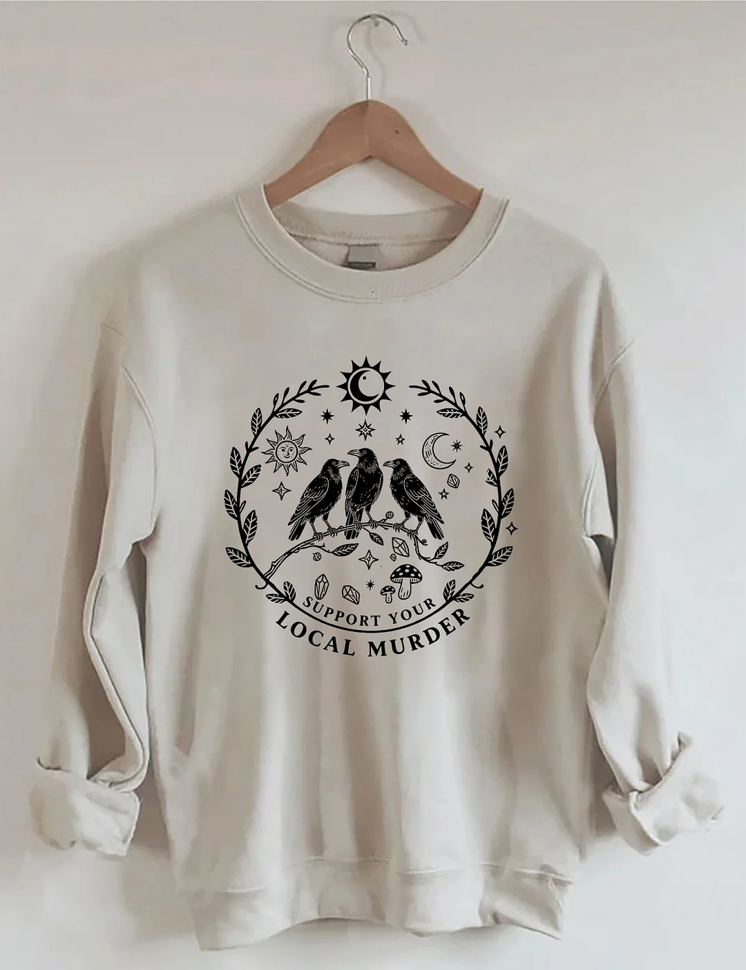 Support Your Local Murder Crow Sweatshirt