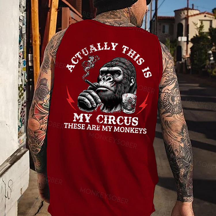 Actually This Is My Circus These Are My Monkeys Tank Top