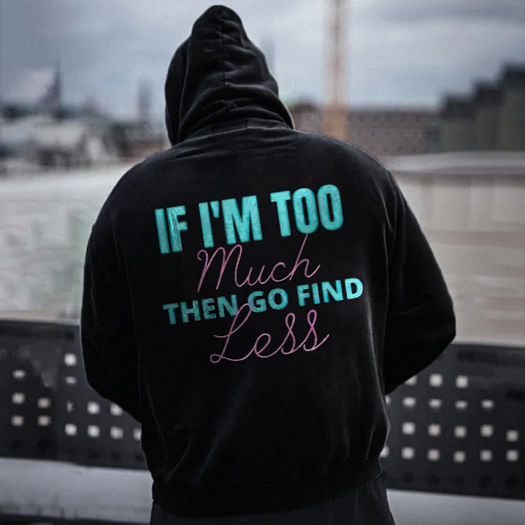 If I’M Too Much Hoodie