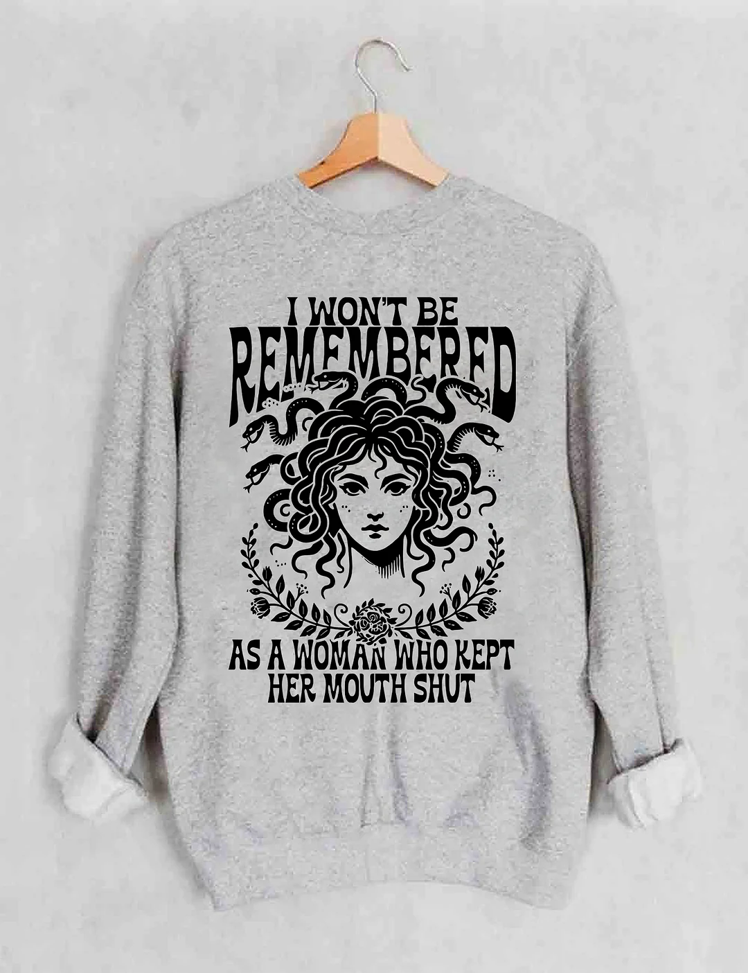 I Won't Be Remembered As A Woman Who Kept Her Mouth Shut Sweatshirt