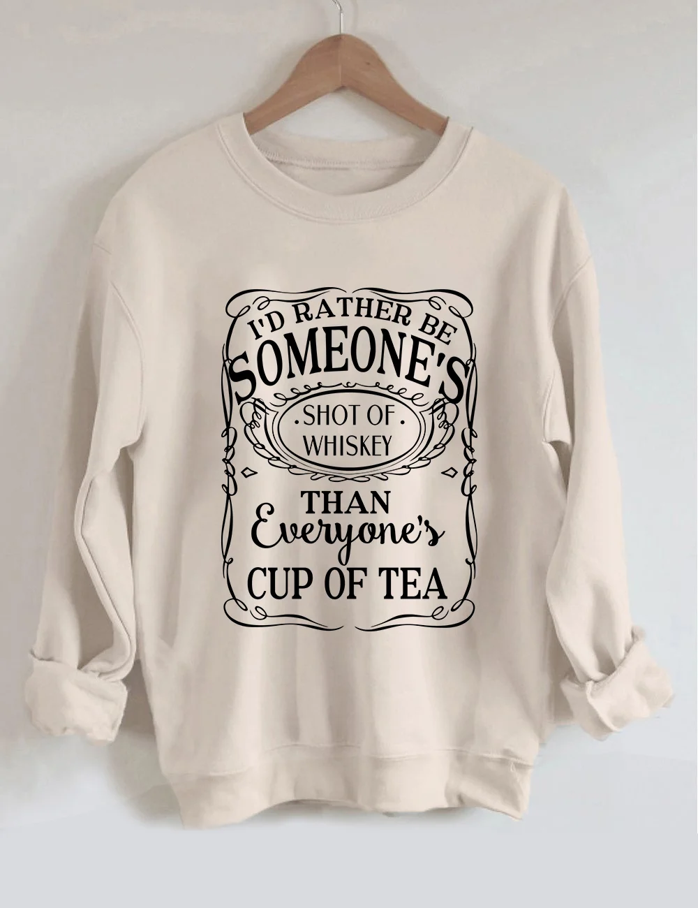 I'd Rather Be Someone's Shot Of Whiskey Sweatshirt