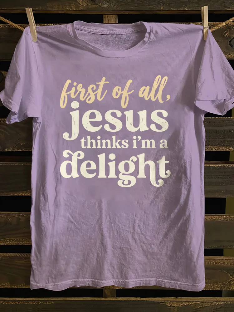 Jesus Thinks I'm A Delight T-shirt
