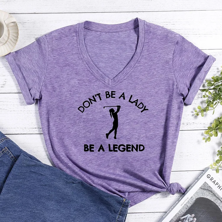 Golf: Don't be a lady be a legend V-neck T Shirt-Annaletters