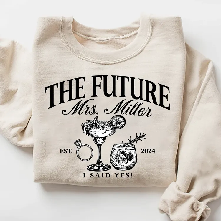 Personalized Future Mrs Sweatshirt, Custom Future Last Name Bride Shirt, I Said Yes Engagement Sweatshirt, Bridal Shower Gift
