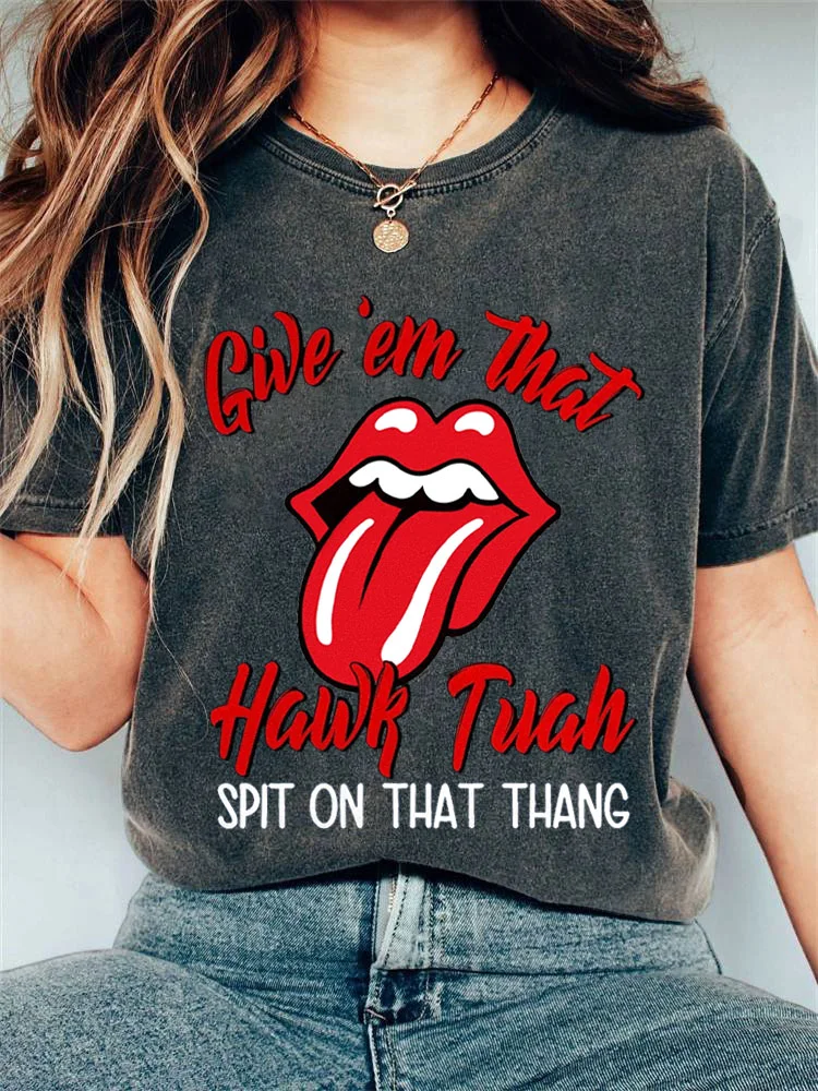 Women's Give 'Em That Hawk Tuah Spit On That Thang Printed T-shirt