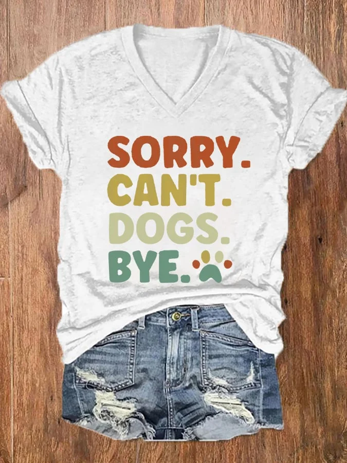 Women's Sorry Can't Dogs Bye. Dog Lovers Casual V-Neck Tee socialshop
