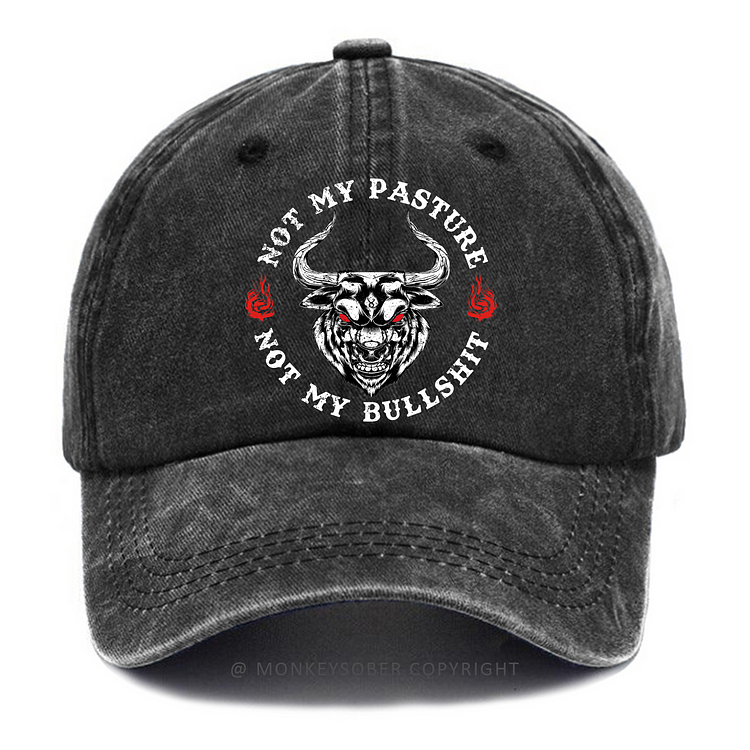 Not My Pasture Not My Bullshit Print Washed Baseball Caps