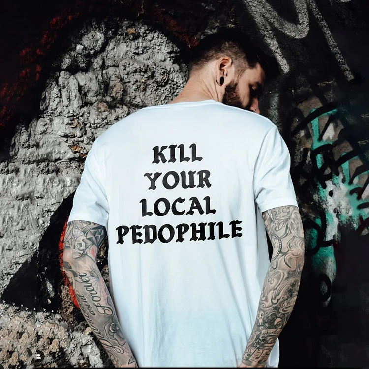 Kill Your Local Pedophile T-shirt