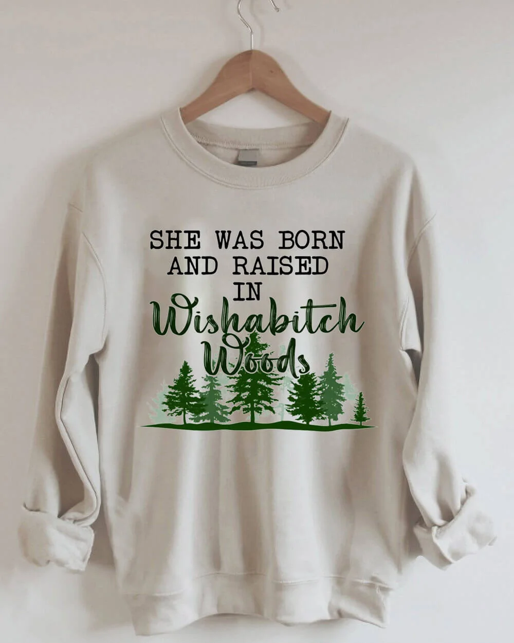 She Was Born And Raised In Wishabitch Woods Sweatshirt
