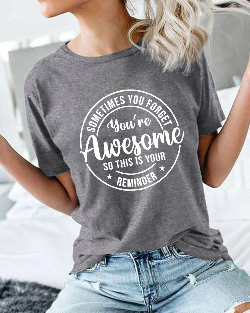 Sometimes You Forget You're Awesome T-shirt