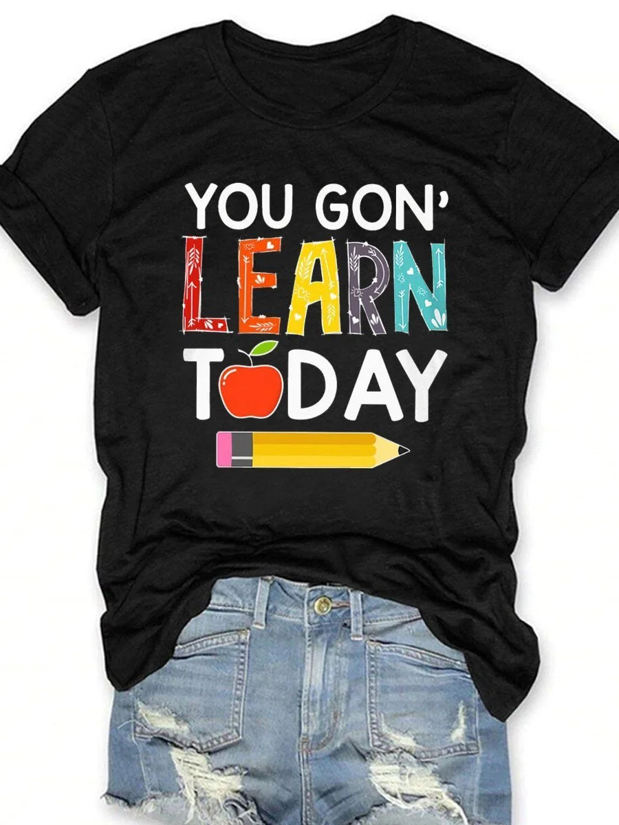 You Gon Learn Today Print Short Sleeve T-shirt