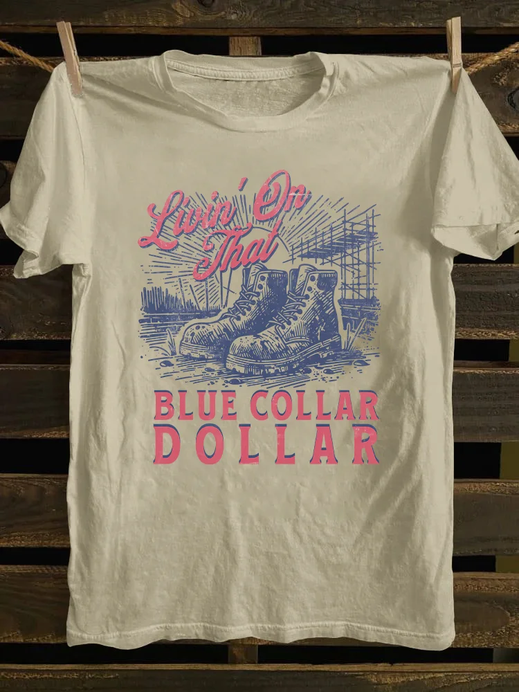 Livin On That Blue Collar Dollar T-shirt