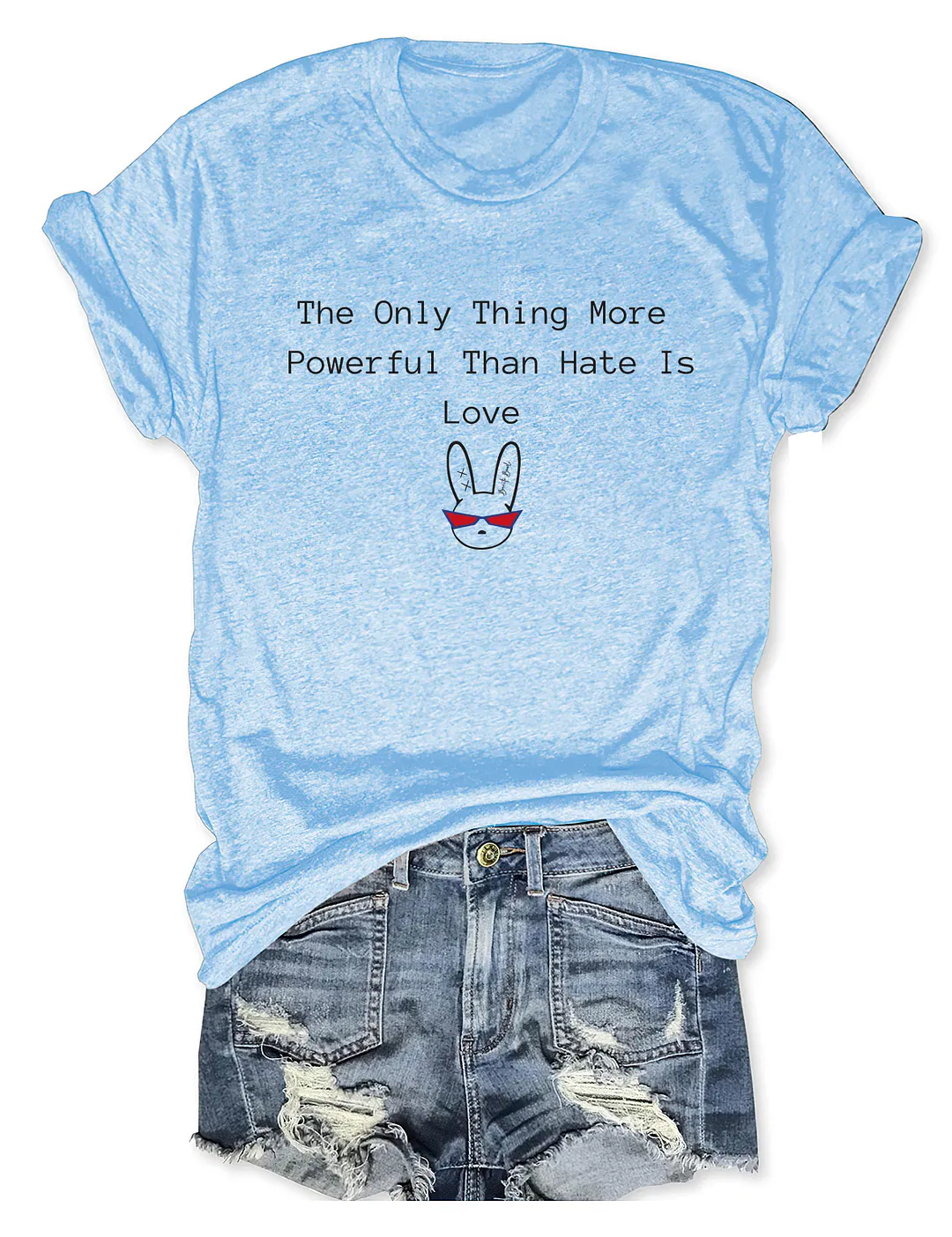 The Only Thing More Powerful Than Hate Is Love T-shirt