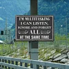 I'm Multitasking I Can Listen Ignore And Forget All At The Same Time - Metal Tin Signs(8*12Inch/12*16Inch)