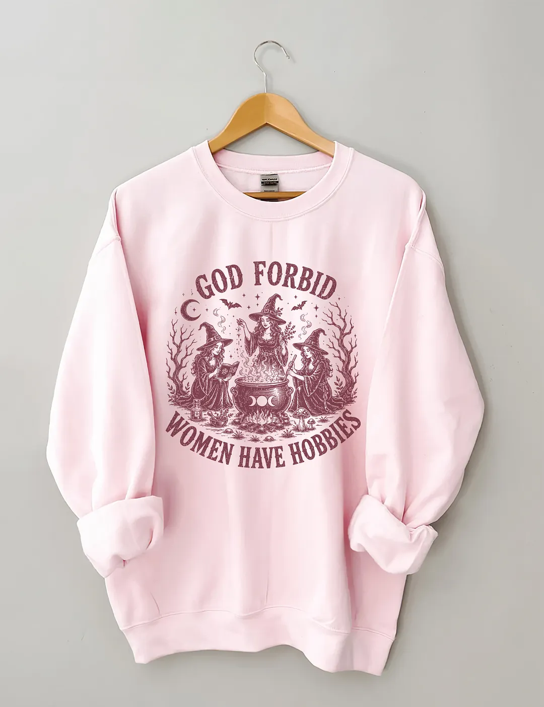 God Forbid Women Have Hobbies Sweatshirt