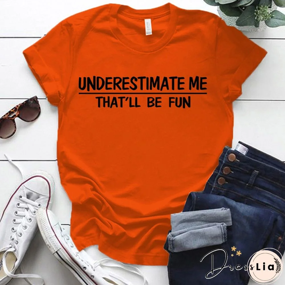 Cute Underestimate Me Tha'll Be Fun Print T-shirts For Women Summer Lovely Short Sleeve Casual T-shirts Funny Ldies Round Neck Tops