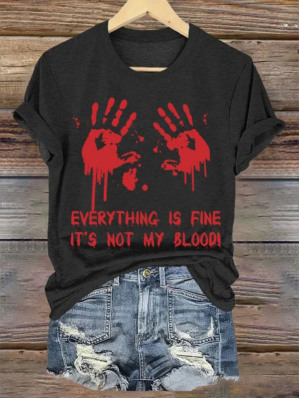 Women's Everything Is Fine It's Not My Blood Print Casual Round Neck T-shirt