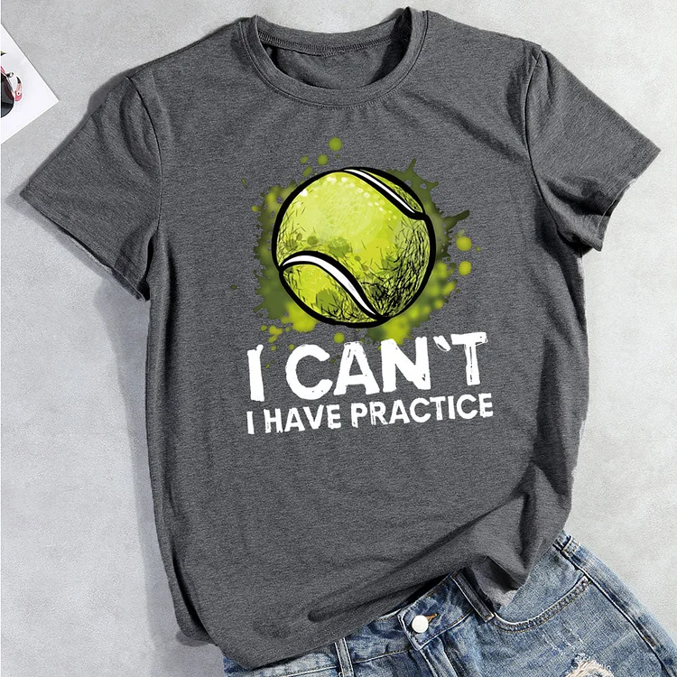 AL™ I Can't I Have Practice Tennis T-shirt Tee-013562-Annaletters