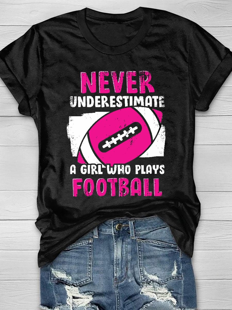 Never Underestimate A Girl Who Plays Football Short Sleeve T-Shirt