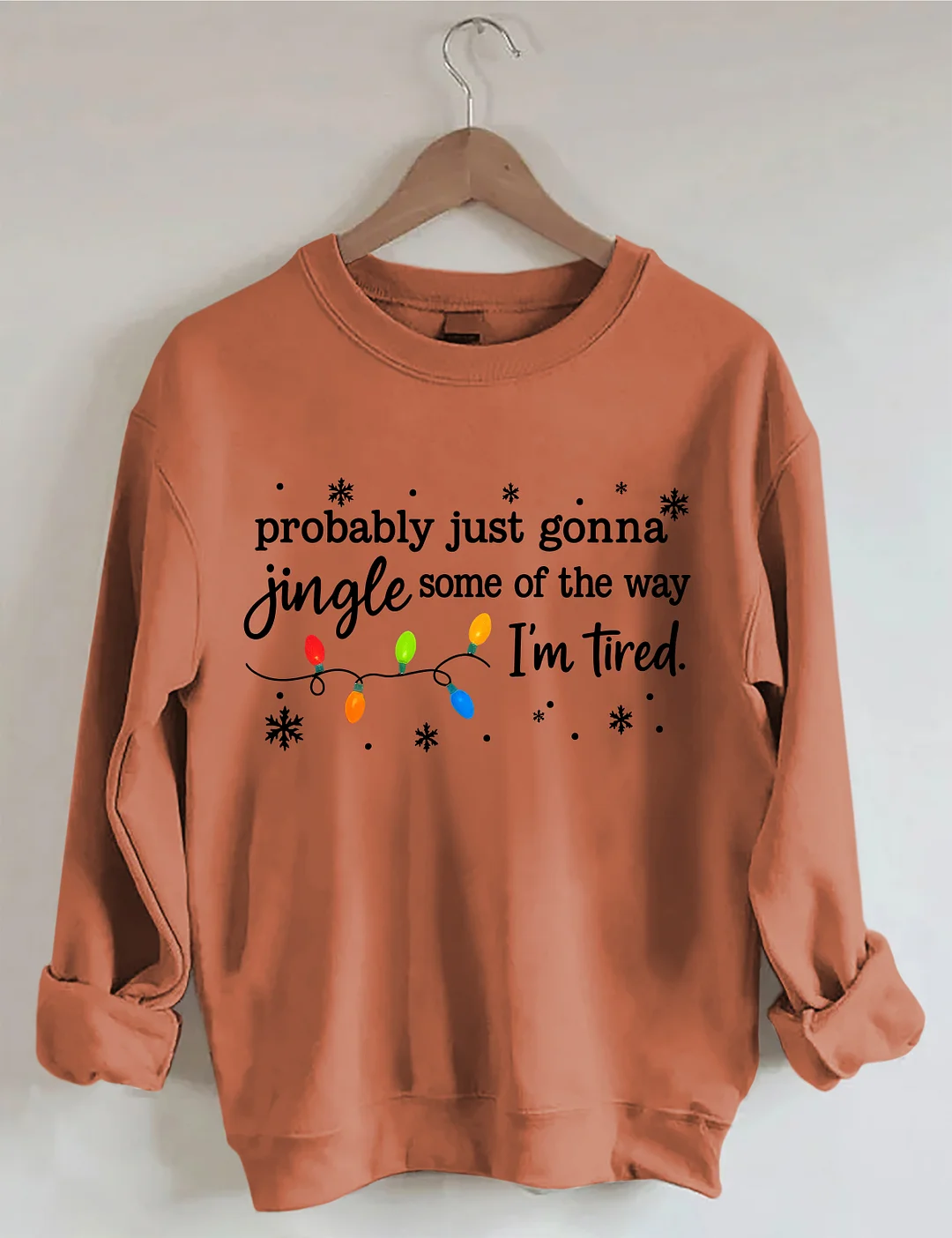 Probably Just Gonna Jingle Some Of The Way I'm Tired Sweatshirt