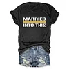 Married Into This Tee
