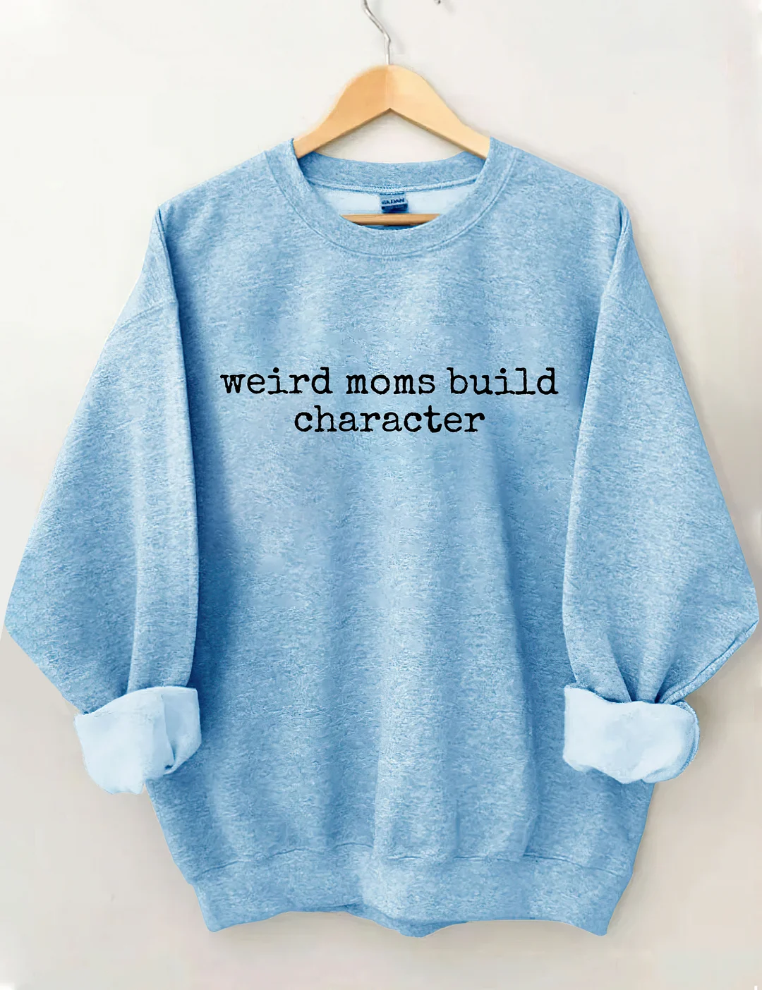 Weird Moms Build Character Sweatshirt