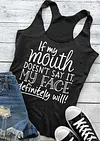 If My Mouth Doesn't Say It Tank Top