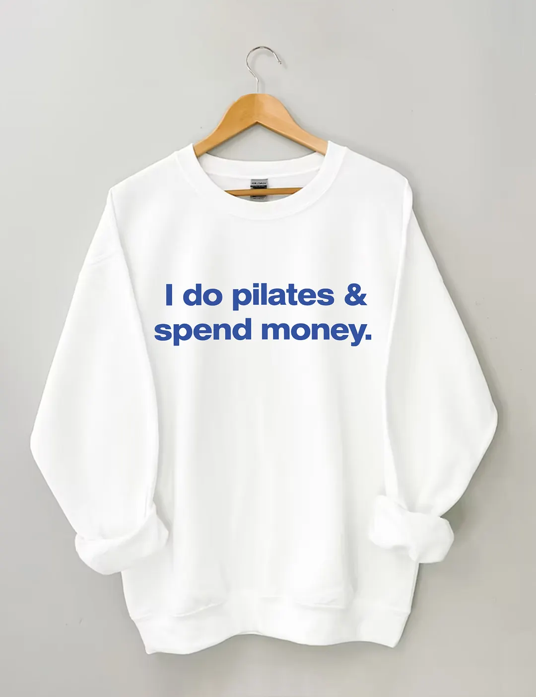 I Do Pilates And Spend Money Sweatshirt