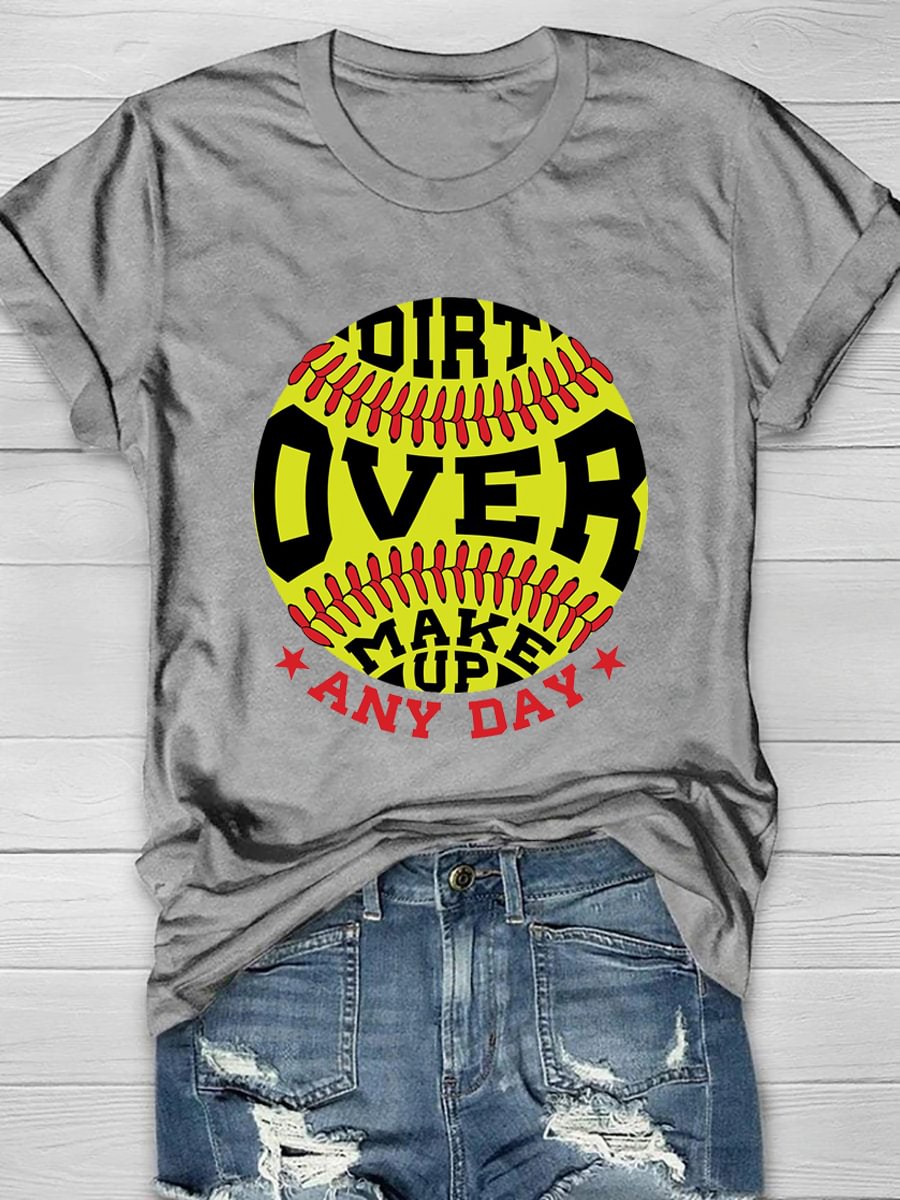 Dirt Over Makeup Any Day Short Sleeve T-Shirt