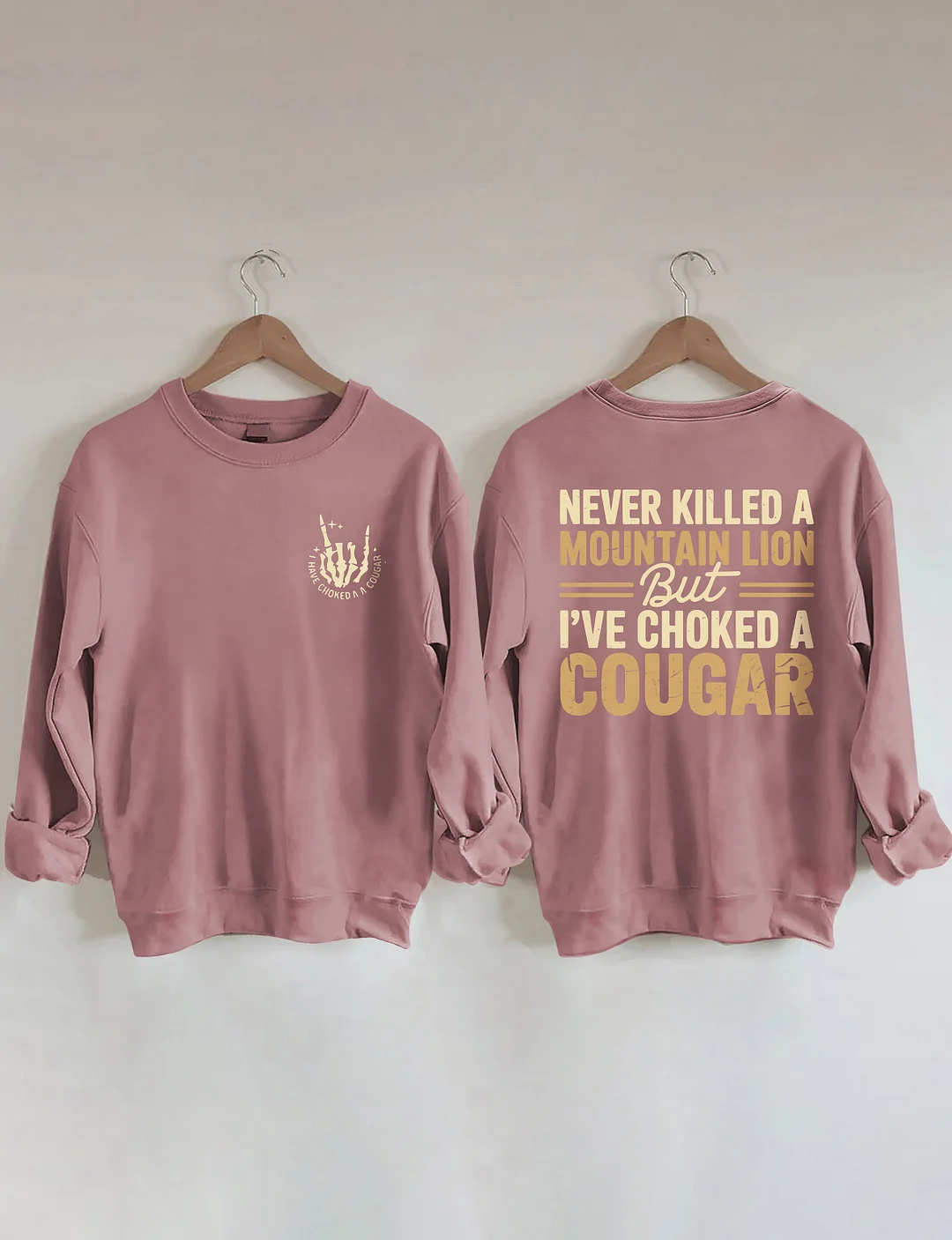Never Killed A Mountain Lion But I've Choked A Cougar Sweatshirt