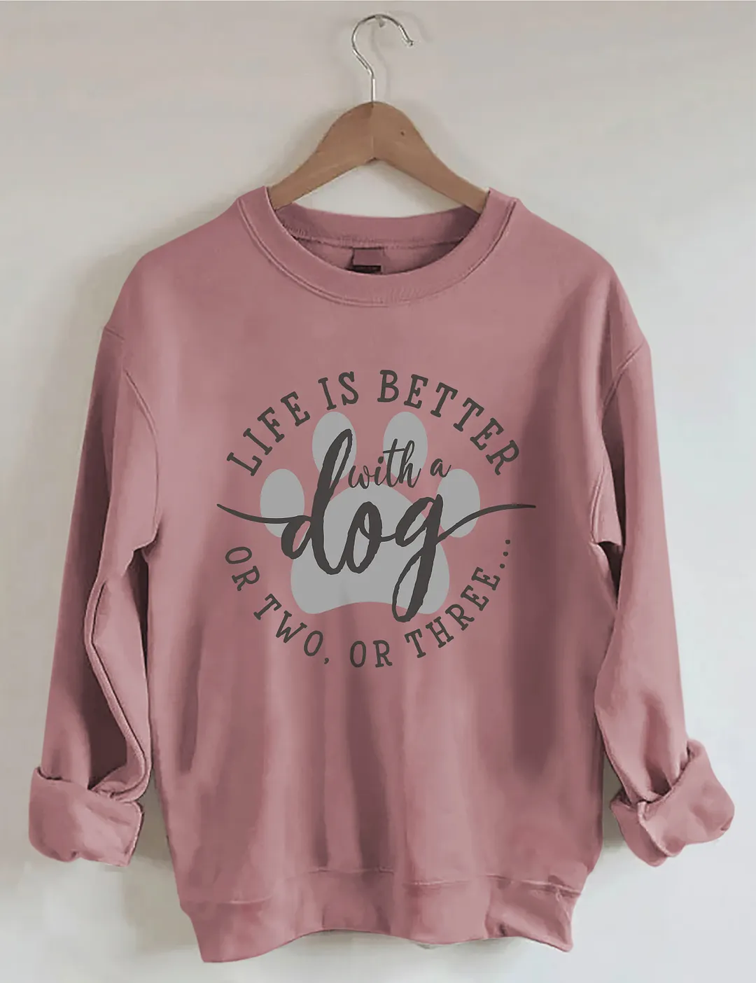 Life Is Better With A Dog Sweatshirt