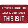 If You Are Looking For A Sign To Drink, This is It - Vintage Metal Signs(8*12Inch/12*16Inch) - Bar