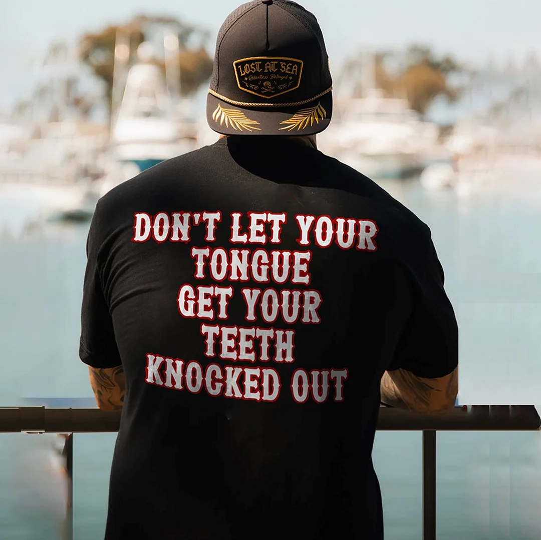 DON'T LET YOUR TONGUE GET YOUR TEETH KNOCKED OUT Black Print T-shirt