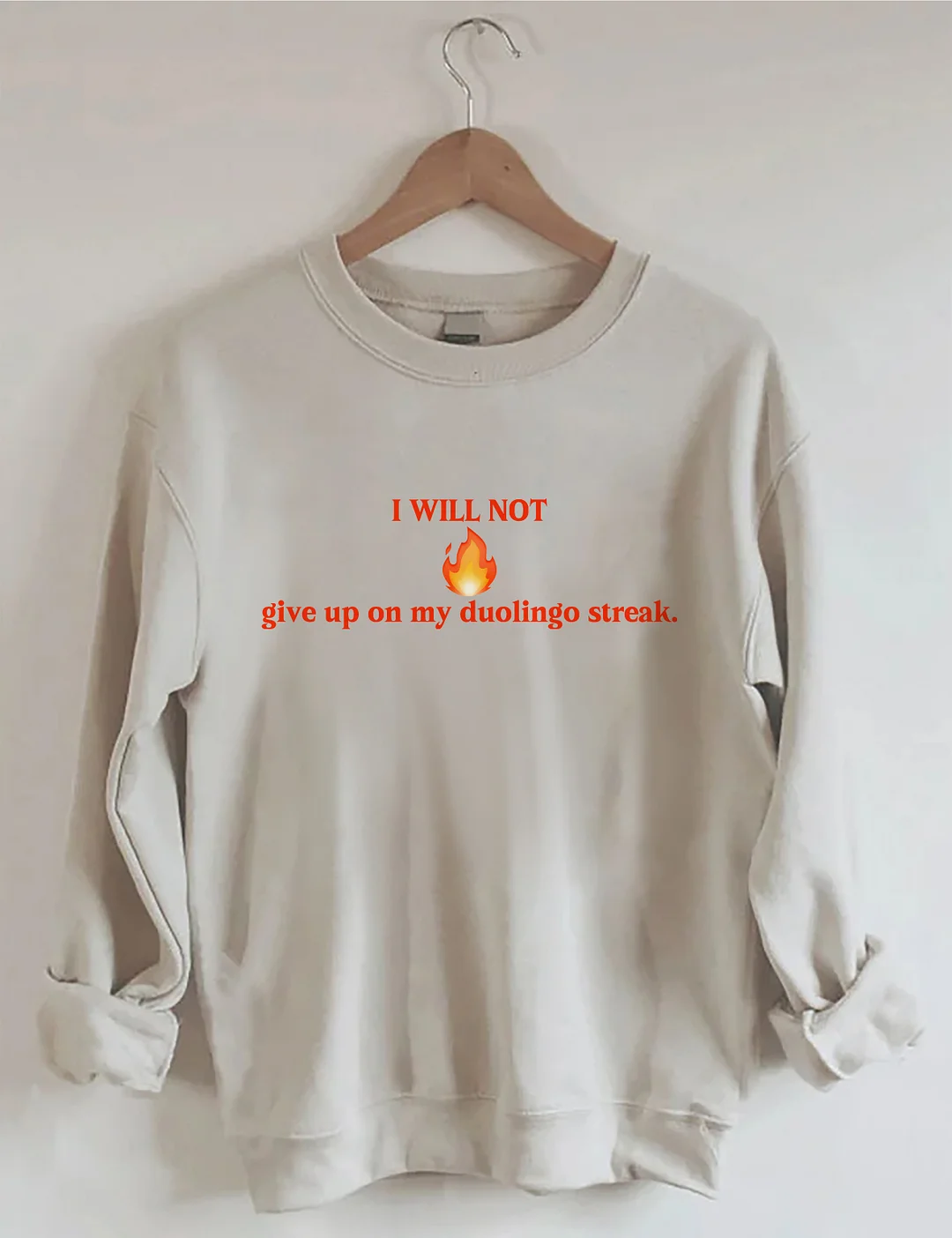 I Will Not Give Up On My Duolingo Streak Sweatshirt