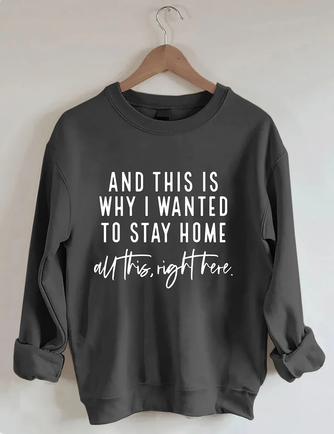 And This Is Why I Wanted To Stay Home Sweatshirt