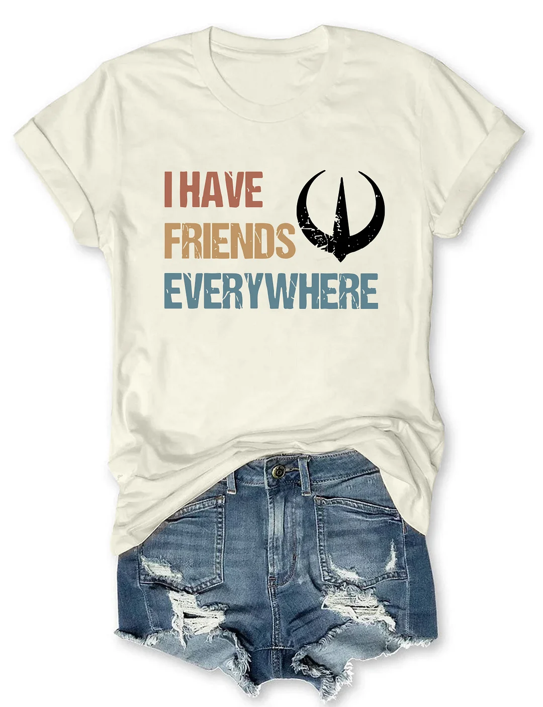 I Have Friends Everywhere T-shirt