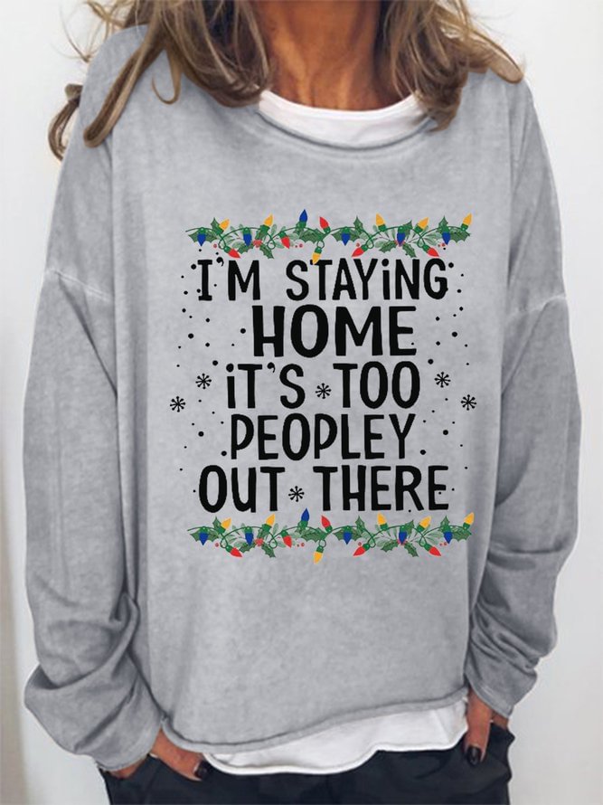 I'm Staying Home It's Too Peopley Out There Women Cotton-Blend Sweatshirts